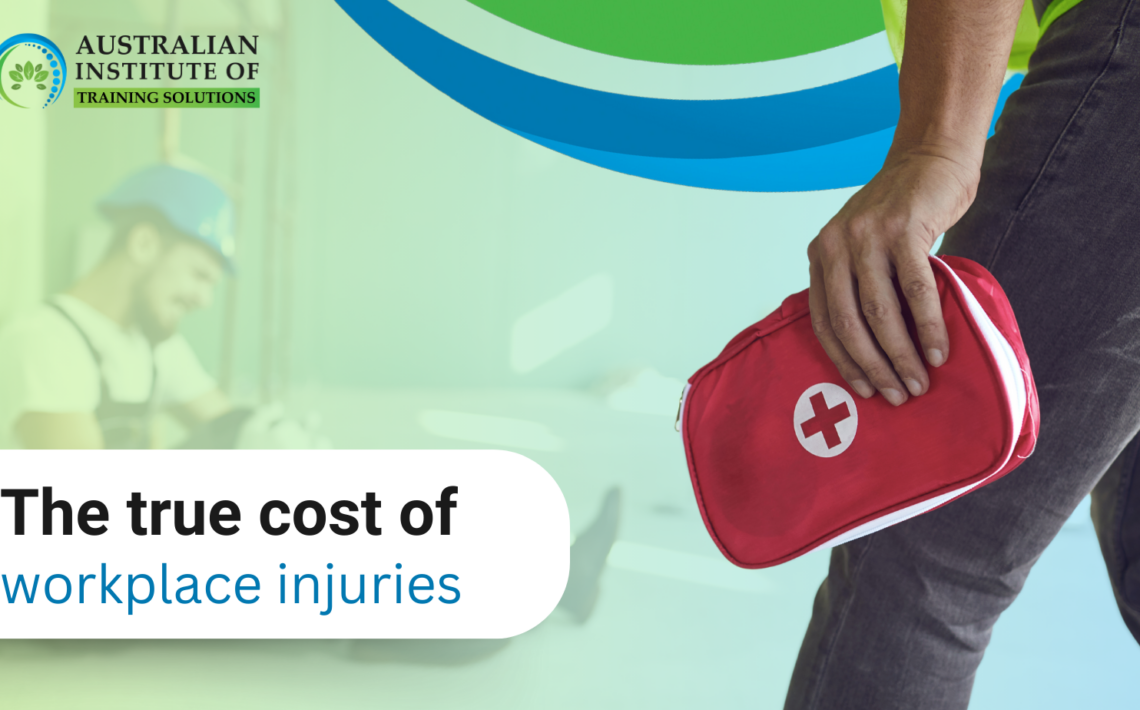 The true cost of workplace injuries: why preparedness matters - Australian Institute of Training Solutions (AITS)