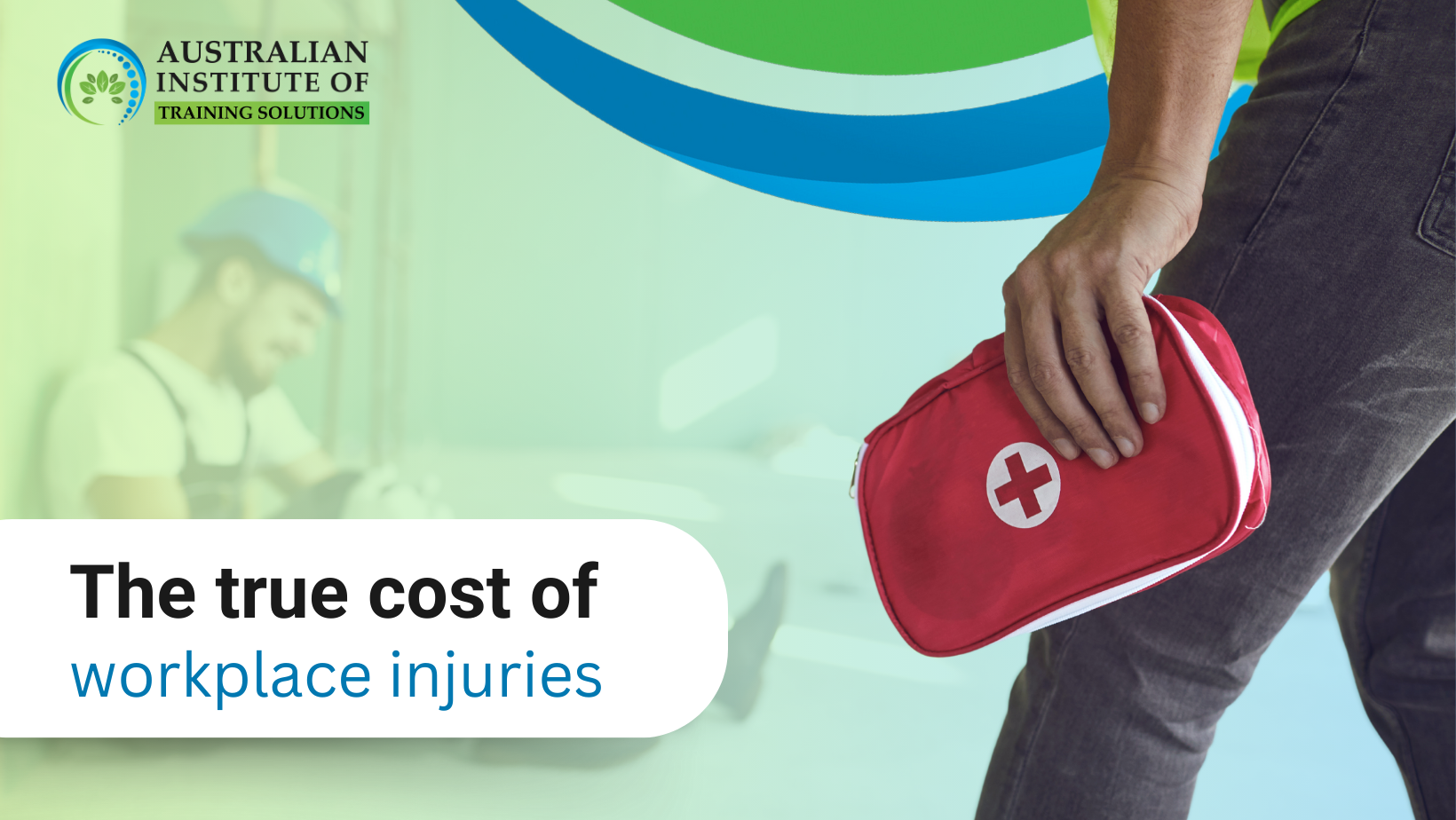 The true cost of workplace injuries: why preparedness matters - Australian Institute of Training Solutions (AITS)