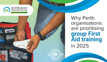 Why Perth organisations are prioritising Group First Aid training in 2025 - Australian Institute of Training Solutions